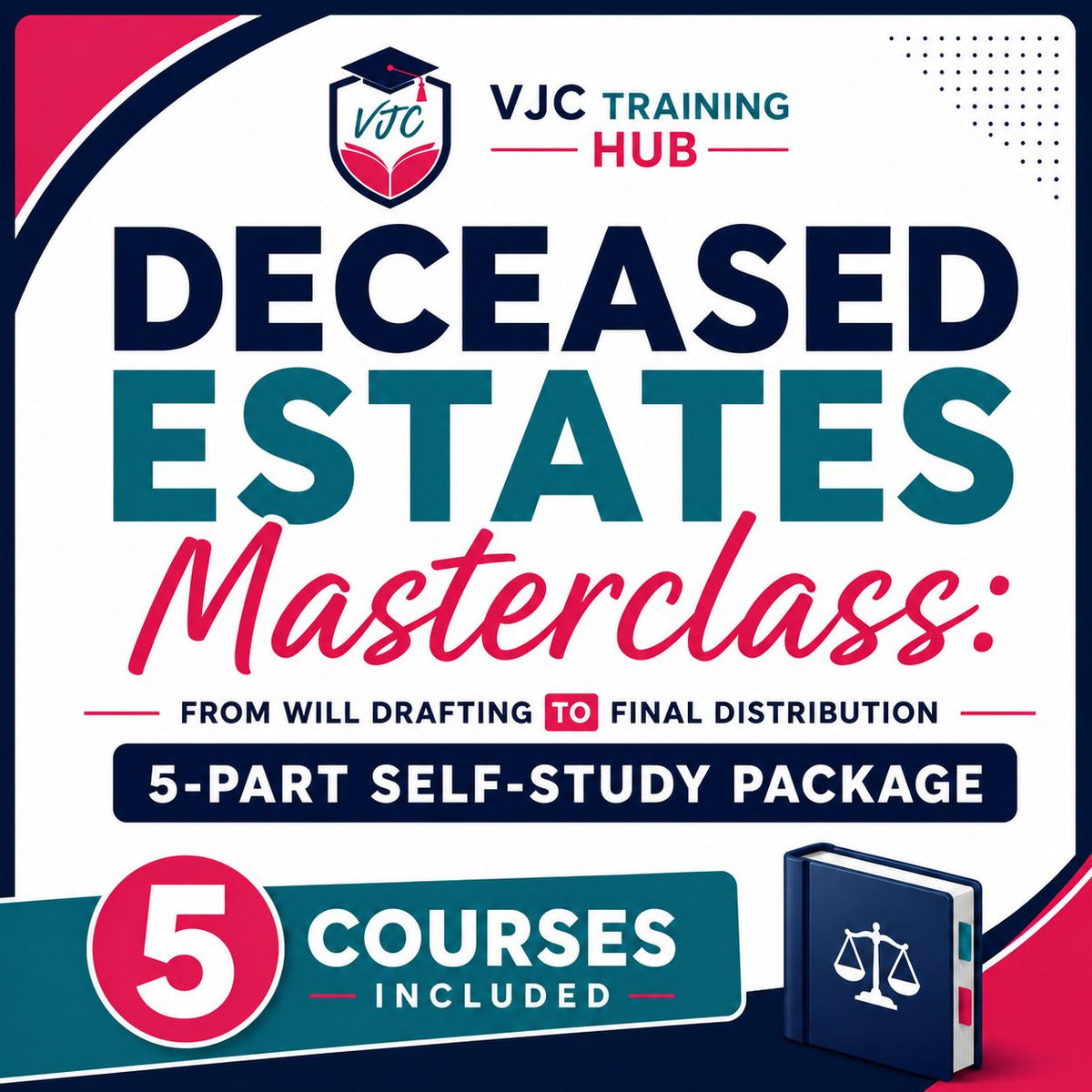 Deceased Estates Administration Masterclass: From Will Drafting to Final Distribution - 5 x Session Self-Study Package